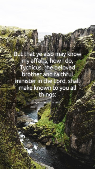 Picture 05 - Ephesians 6:21 ASV Mobile Phone Wallpaper - But that ye also may know my affairs, how I do, - Mobile Bible Verse Wallpaper
