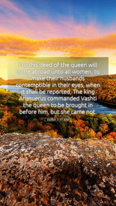 Picture 05 - Esther 1:17 ASV Mobile Phone Wallpaper - For this deed of the queen will come abroad unto - Mobile Bible Verse Wallpaper