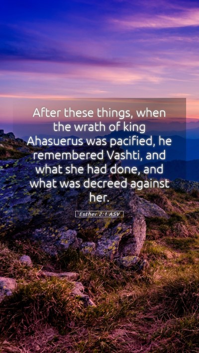 Picture 05 - Esther 2:1 ASV Mobile Phone Wallpaper - After these things, when the wrath of king - Mobile Bible Verse Wallpaper