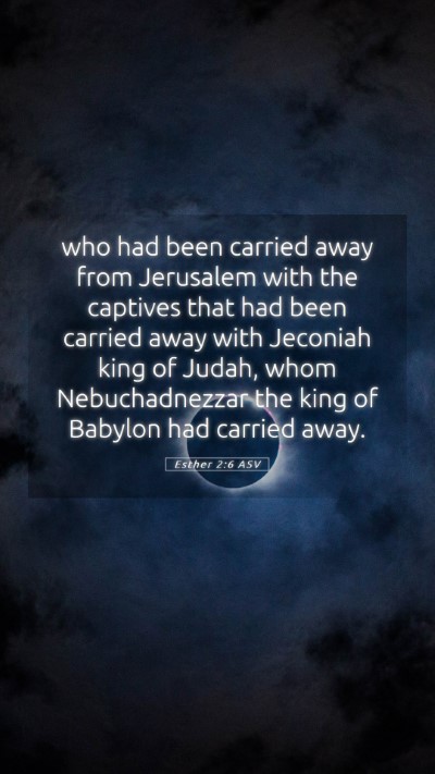 Picture 05 - Esther 2:6 ASV Mobile Phone Wallpaper - who had been carried away from Jerusalem with the - Mobile Bible Verse Wallpaper