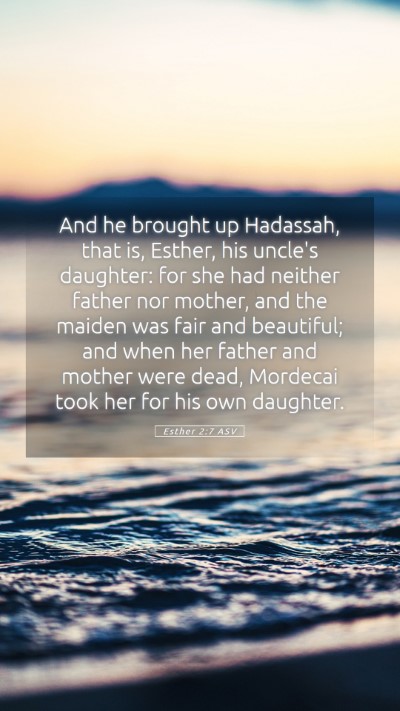 Picture 05 - Esther 2:7 ASV Mobile Phone Wallpaper - And he brought up Hadassah, that is, Esther, his - Mobile Bible Verse Wallpaper