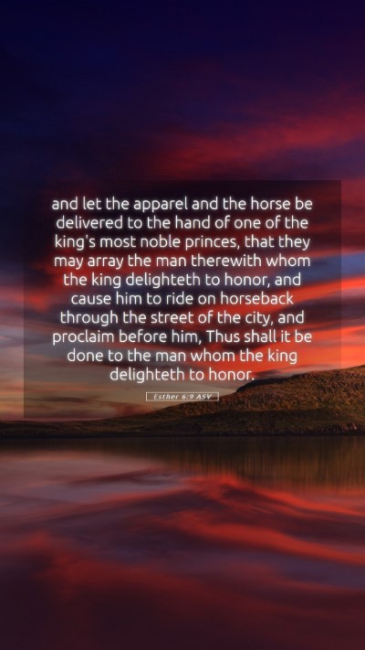 Picture 05 - Esther 6:9 ASV Mobile Phone Wallpaper - and let the apparel and the horse be delivered to - Mobile Bible Verse Wallpaper