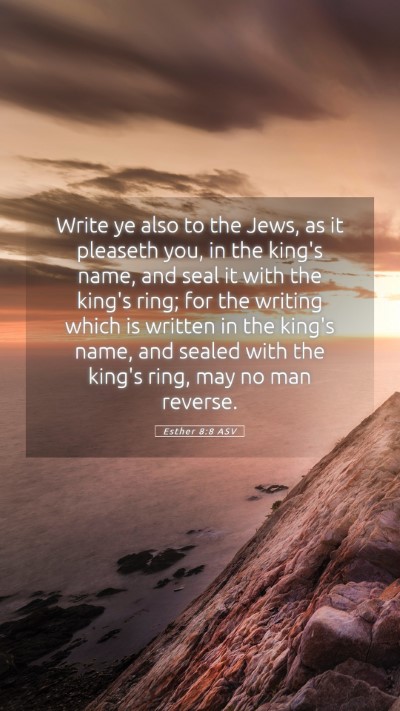 Picture 05 - Esther 8:8 ASV Mobile Phone Wallpaper - Write ye also to the Jews, as it pleaseth you, in - Mobile Bible Verse Wallpaper