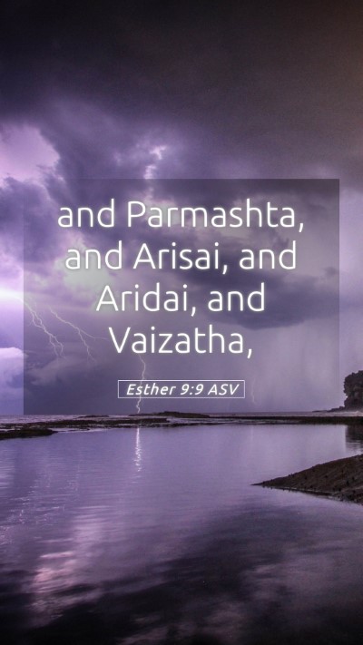 Picture 05 - Esther 9:9 ASV Mobile Phone Wallpaper - and Parmashta, and Arisai, and Aridai, and - Mobile Bible Verse Wallpaper