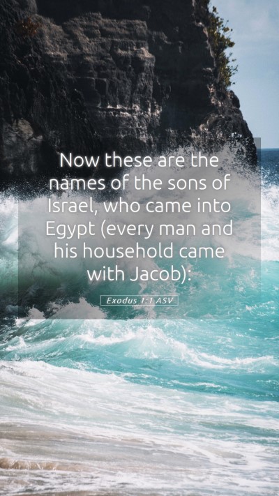 Picture 05 - Exodus 1:1 ASV Mobile Phone Wallpaper - Now these are the names of the sons of Israel, - Mobile Bible Verse Wallpaper