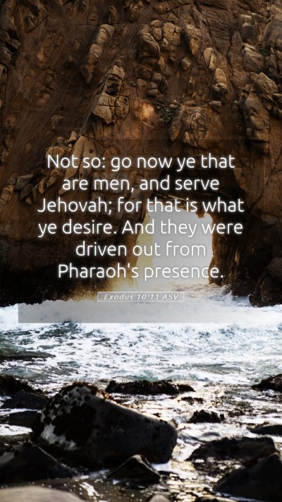 Picture 05 - Exodus 10:11 ASV Mobile Phone Wallpaper - Not so: go now ye that are men, and serve - Mobile Bible Verse Wallpaper
