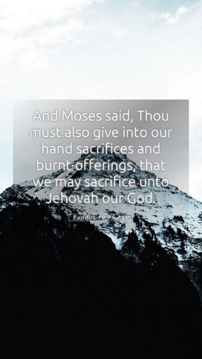 Picture 05 - Exodus 10:25 ASV Mobile Phone Wallpaper - And Moses said, Thou must also give into our hand - Mobile Bible Verse Wallpaper