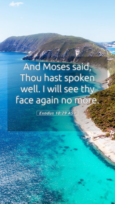 Picture 05 - Exodus 10:29 ASV Mobile Phone Wallpaper - And Moses said, Thou hast spoken well. I will see - Mobile Bible Verse Wallpaper