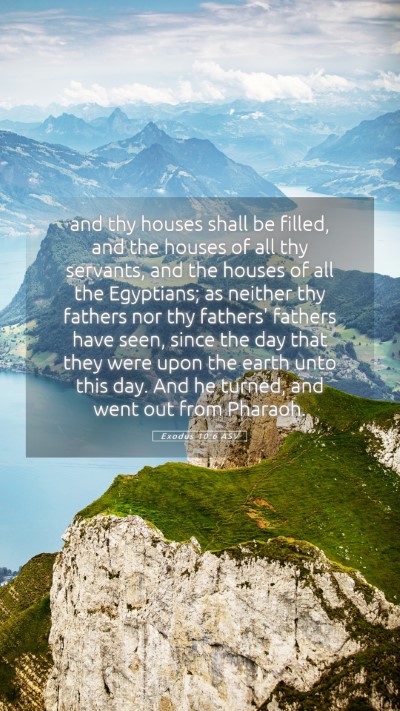 Picture 05 - Exodus 10:6 ASV Mobile Phone Wallpaper - and thy houses shall be filled, and the houses of - Mobile Bible Verse Wallpaper