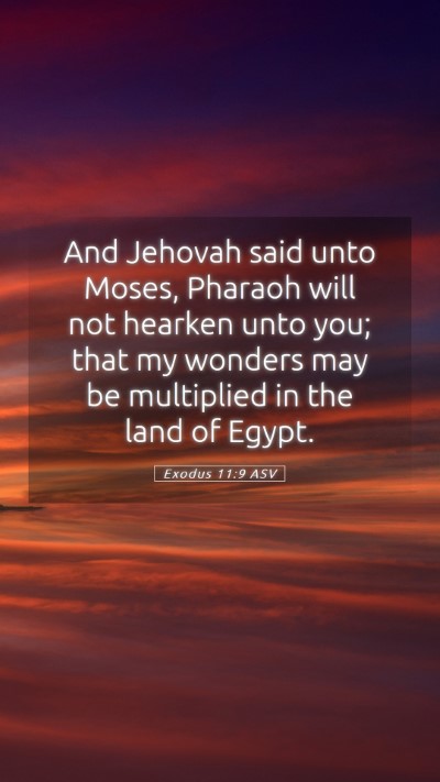 Picture 05 - Exodus 11:9 ASV Mobile Phone Wallpaper - And Jehovah said unto Moses, Pharaoh will not - Mobile Bible Verse Wallpaper