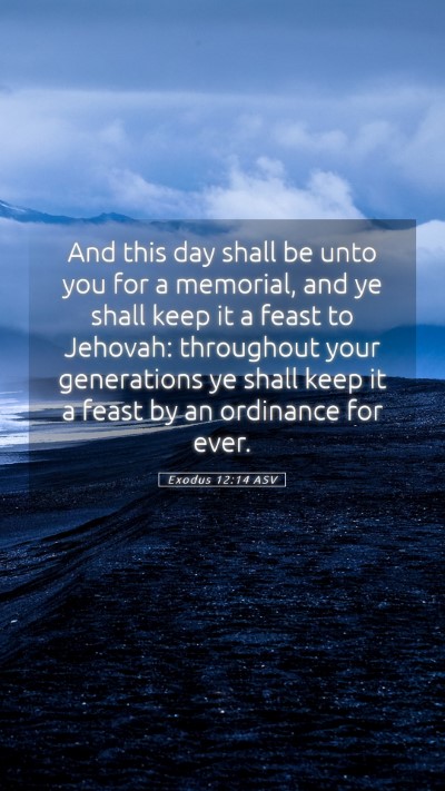 Picture 05 - Exodus 12:14 ASV Mobile Phone Wallpaper - And this day shall be unto you for a memorial, - Mobile Bible Verse Wallpaper