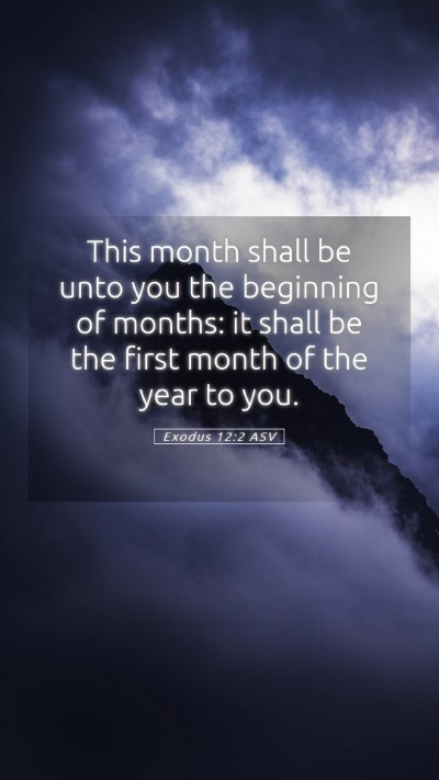 Picture 05 - Exodus 12:2 ASV Mobile Phone Wallpaper - This month shall be unto you the beginning of - Mobile Bible Verse Wallpaper