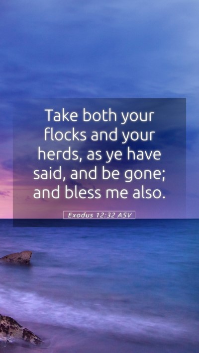 Picture 05 - Exodus 12:32 ASV Mobile Phone Wallpaper - Take both your flocks and your herds, as ye have - Mobile Bible Verse Wallpaper