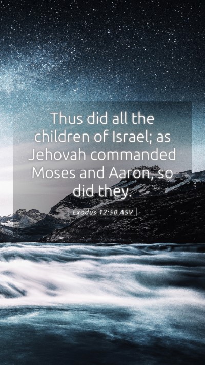 Picture 05 - Exodus 12:50 ASV Mobile Phone Wallpaper - Thus did all the children of Israel; as Jehovah - Mobile Bible Verse Wallpaper