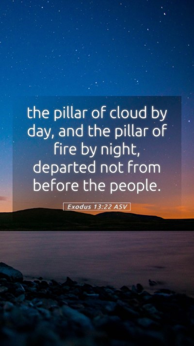 Picture 05 - Exodus 13:22 ASV Mobile Phone Wallpaper - the pillar of cloud by day, and the pillar of - Mobile Bible Verse Wallpaper