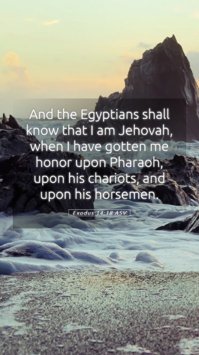Picture 05 - Exodus 14:18 ASV Mobile Phone Wallpaper - And the Egyptians shall know that I am Jehovah, - Mobile Bible Verse Wallpaper