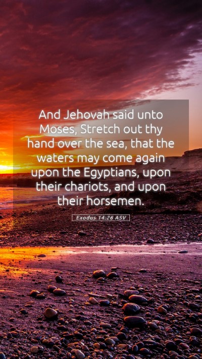 Picture 05 - Exodus 14:26 ASV Mobile Phone Wallpaper - And Jehovah said unto Moses, Stretch out thy hand - Mobile Bible Verse Wallpaper