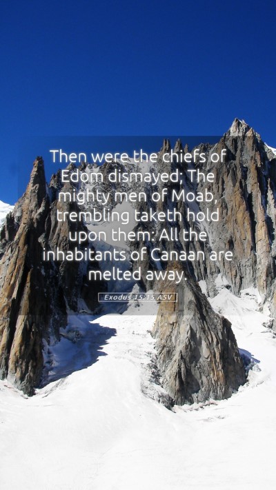 Picture 05 - Exodus 15:15 ASV Mobile Phone Wallpaper - Then were the chiefs of Edom dismayed; The mighty - Mobile Bible Verse Wallpaper