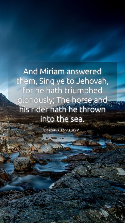 Picture 05 - Exodus 15:21 ASV Mobile Phone Wallpaper - And Miriam answered them, Sing ye to Jehovah, for - Mobile Bible Verse Wallpaper