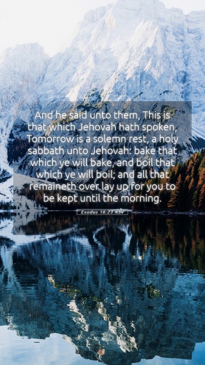 Picture 05 - Exodus 16:23 ASV Mobile Phone Wallpaper - And he said unto them, This is that which Jehovah - Mobile Bible Verse Wallpaper