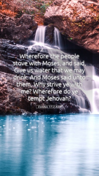 Picture 05 - Exodus 17:2 ASV Mobile Phone Wallpaper - Wherefore the people stove with Moses, and said, - Mobile Bible Verse Wallpaper