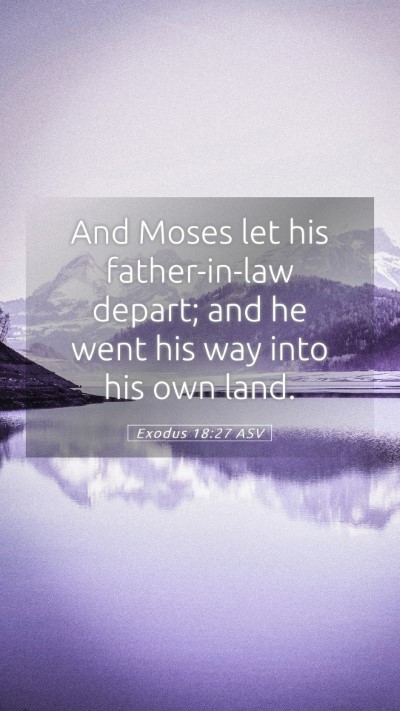 Picture 05 - Exodus 18:27 ASV Mobile Phone Wallpaper - And Moses let his father-in-law depart; and he - Mobile Bible Verse Wallpaper