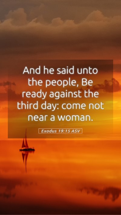 Picture 05 - Exodus 19:15 ASV Mobile Phone Wallpaper - And he said unto the people, Be ready against the - Mobile Bible Verse Wallpaper