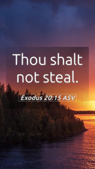 Picture 05 - Exodus 20:15 ASV Mobile Phone Wallpaper - Thou shalt not - Mobile Bible Verse Wallpaper