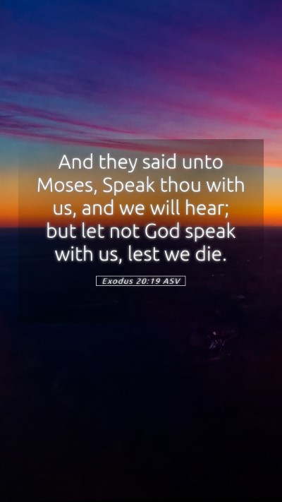Picture 05 - Exodus 20:19 ASV Mobile Phone Wallpaper - And they said unto Moses, Speak thou with us, and - Mobile Bible Verse Wallpaper