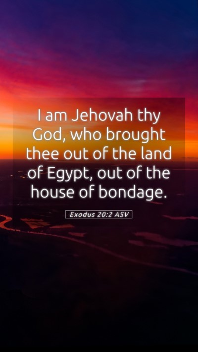 Picture 05 - Exodus 20:2 ASV Mobile Phone Wallpaper - I am Jehovah thy God, who brought thee out of the - Mobile Bible Verse Wallpaper