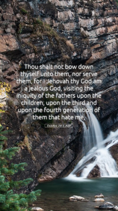 Picture 05 - Exodus 20:5 ASV Mobile Phone Wallpaper - Thou shalt not bow down thyself unto them, nor - Mobile Bible Verse Wallpaper