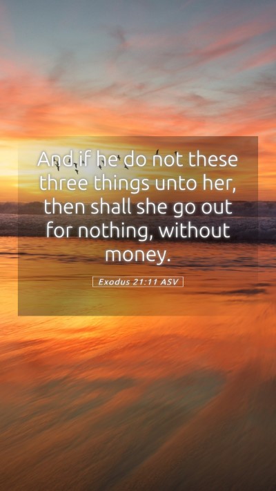 Picture 05 - Exodus 21:11 ASV Mobile Phone Wallpaper - And if he do not these three things unto her, - Mobile Bible Verse Wallpaper