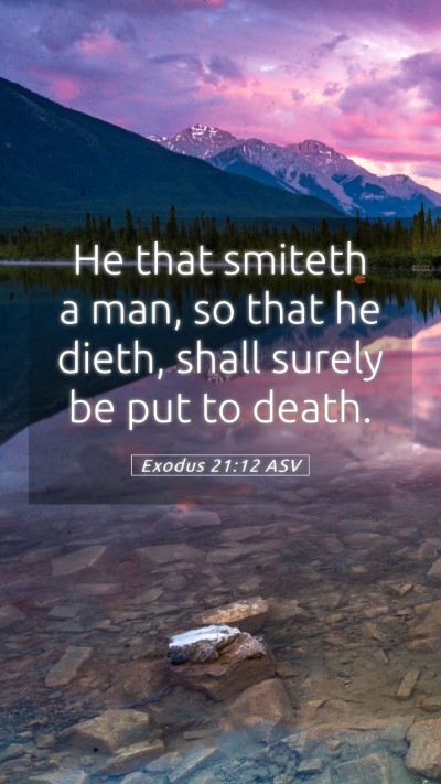 Picture 05 - Exodus 21:12 ASV Mobile Phone Wallpaper - He that smiteth a man, so that he dieth, shall - Mobile Bible Verse Wallpaper
