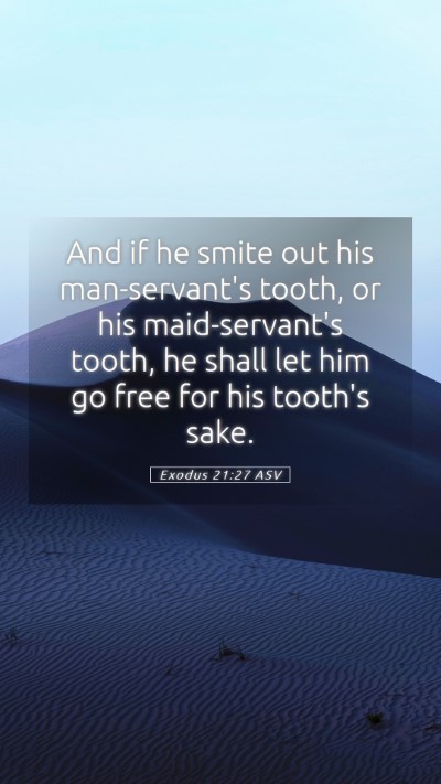 Picture 05 - Exodus 21:27 ASV Mobile Phone Wallpaper - And if he smite out his man-servant's tooth, or - Mobile Bible Verse Wallpaper