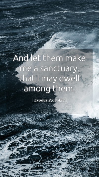 Picture 05 - Exodus 25:8 ASV Mobile Phone Wallpaper - And let them make me a sanctuary, that I may - Mobile Bible Verse Wallpaper