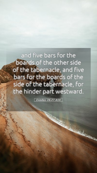 Picture 05 - Exodus 26:27 ASV Mobile Phone Wallpaper - and five bars for the boards of the other side of - Mobile Bible Verse Wallpaper