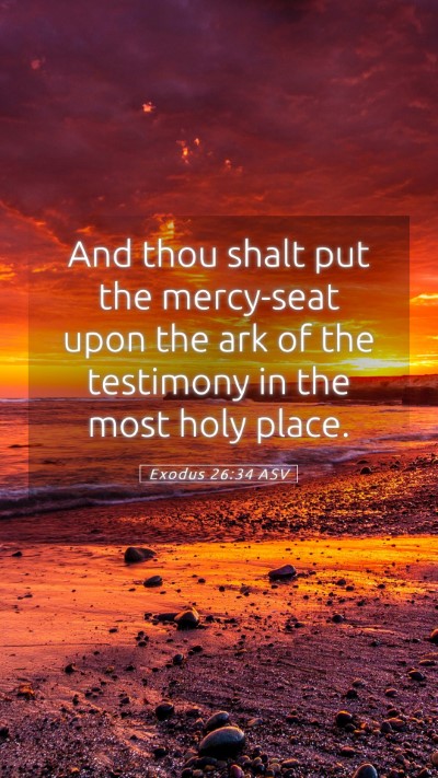 Picture 05 - Exodus 26:34 ASV Mobile Phone Wallpaper - And thou shalt put the mercy-seat upon the ark of - Mobile Bible Verse Wallpaper