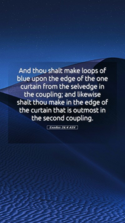 Picture 05 - Exodus 26:4 ASV Mobile Phone Wallpaper - And thou shalt make loops of blue upon the edge - Mobile Bible Verse Wallpaper