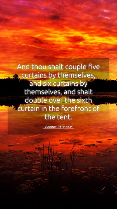 Picture 05 - Exodus 26:9 ASV Mobile Phone Wallpaper - And thou shalt couple five curtains by - Mobile Bible Verse Wallpaper