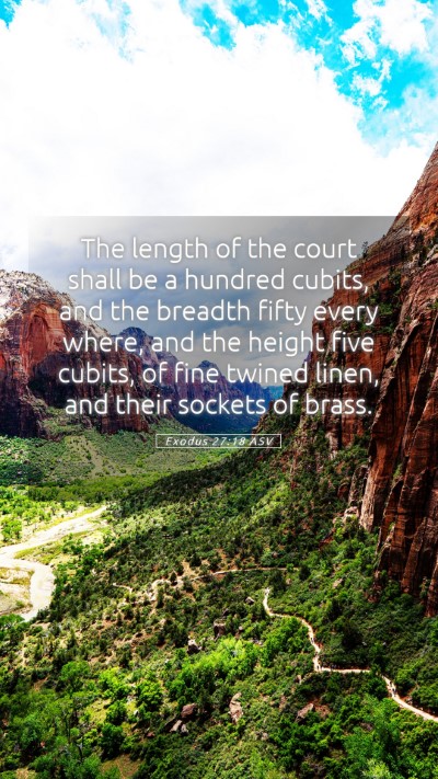 Picture 05 - Exodus 27:18 ASV Mobile Phone Wallpaper - The length of the court shall be a hundred - Mobile Bible Verse Wallpaper