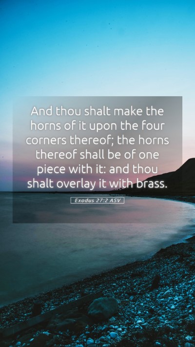 Picture 05 - Exodus 27:2 ASV Mobile Phone Wallpaper - And thou shalt make the horns of it upon the four - Mobile Bible Verse Wallpaper