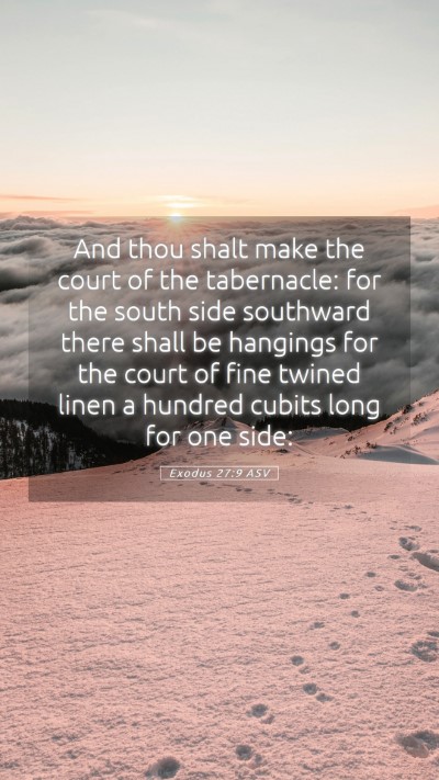 Picture 05 - Exodus 27:9 ASV Mobile Phone Wallpaper - And thou shalt make the court of the tabernacle: - Mobile Bible Verse Wallpaper