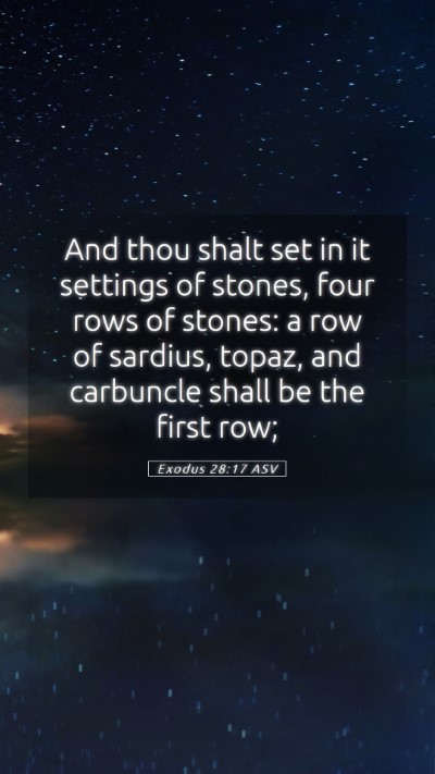 Picture 05 - Exodus 28:17 ASV Mobile Phone Wallpaper - And thou shalt set in it settings of stones, four - Mobile Bible Verse Wallpaper