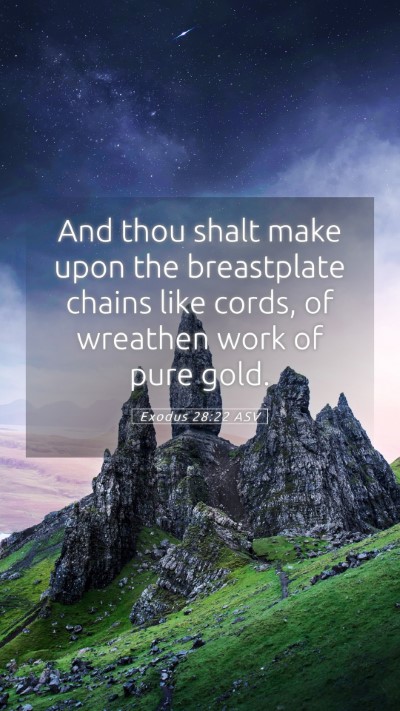 Picture 05 - Exodus 28:22 ASV Mobile Phone Wallpaper - And thou shalt make upon the breastplate chains - Mobile Bible Verse Wallpaper