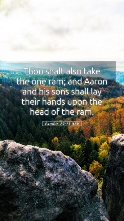 Picture 05 - Exodus 29:15 ASV Mobile Phone Wallpaper - Thou shalt also take the one ram; and Aaron and - Mobile Bible Verse Wallpaper
