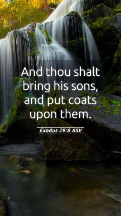 Picture 05 - Exodus 29:8 ASV Mobile Phone Wallpaper - And thou shalt bring his sons, and put coats upon - Mobile Bible Verse Wallpaper