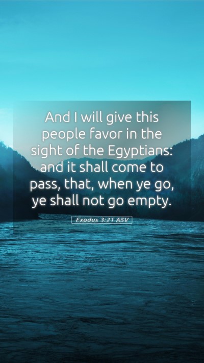 Picture 05 - Exodus 3:21 ASV Mobile Phone Wallpaper - And I will give this people favor in the sight of - Mobile Bible Verse Wallpaper