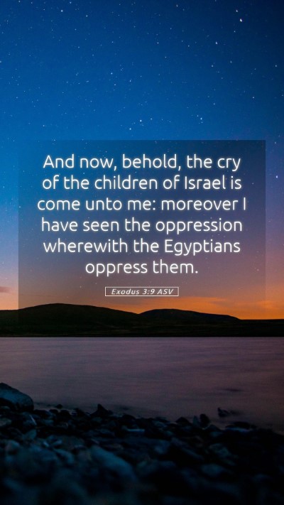 Picture 05 - Exodus 3:9 ASV Mobile Phone Wallpaper - And now, behold, the cry of the children of - Mobile Bible Verse Wallpaper