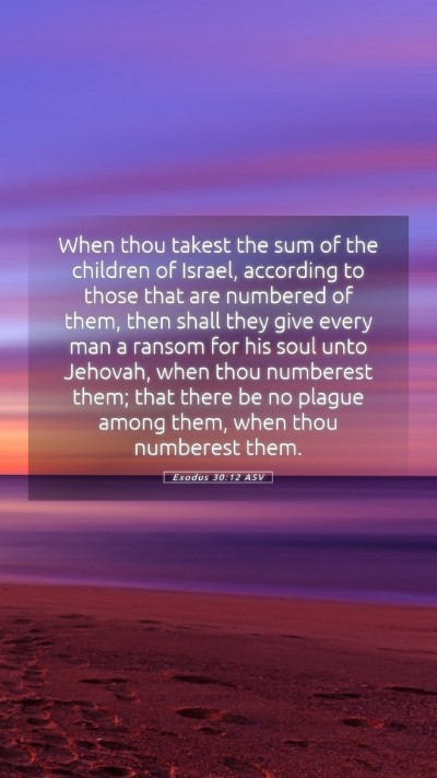 Picture 05 - Exodus 30:12 ASV Mobile Phone Wallpaper - When thou takest the sum of the children of - Mobile Bible Verse Wallpaper