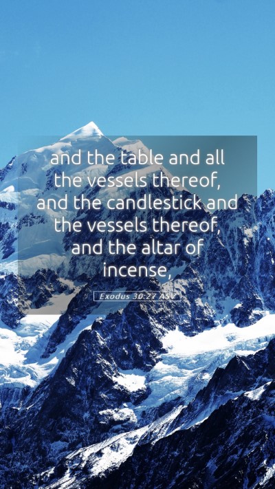 Picture 05 - Exodus 30:27 ASV Mobile Phone Wallpaper - and the table and all the vessels thereof, and - Mobile Bible Verse Wallpaper